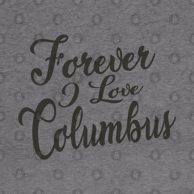 Forever i love Columbus by unremarkable